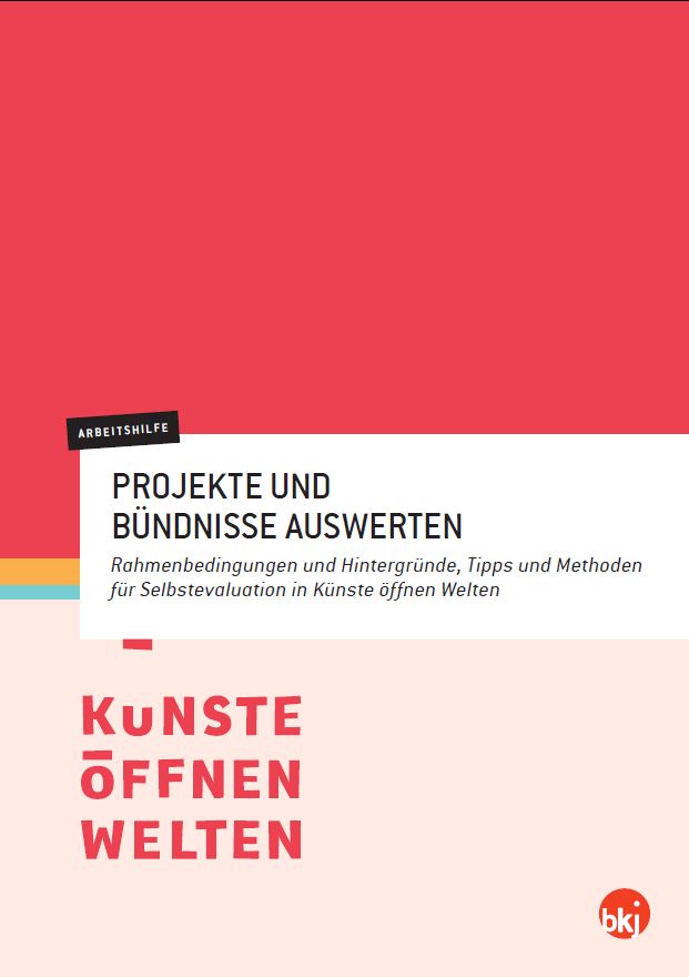 Arbeitshilfe Selbstevaluation im Programm „Künste öffnen Welten“ Das Titelbild der Broschüre Selbstevaluation im BKJ-Förderprogramm „Künste öffnen Welten“.