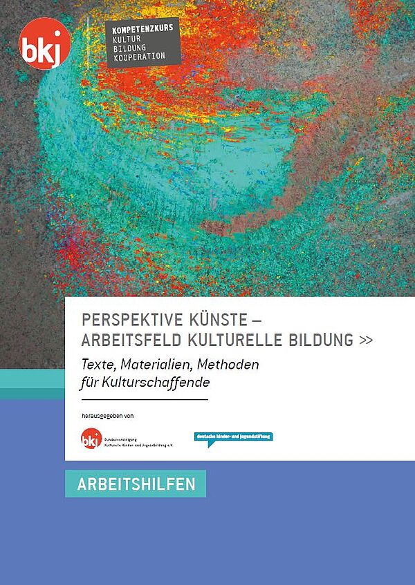 Titelbild der Arbeitshilfe Perspektive Künste - Arbeitsfeld Kulturelle Bildung