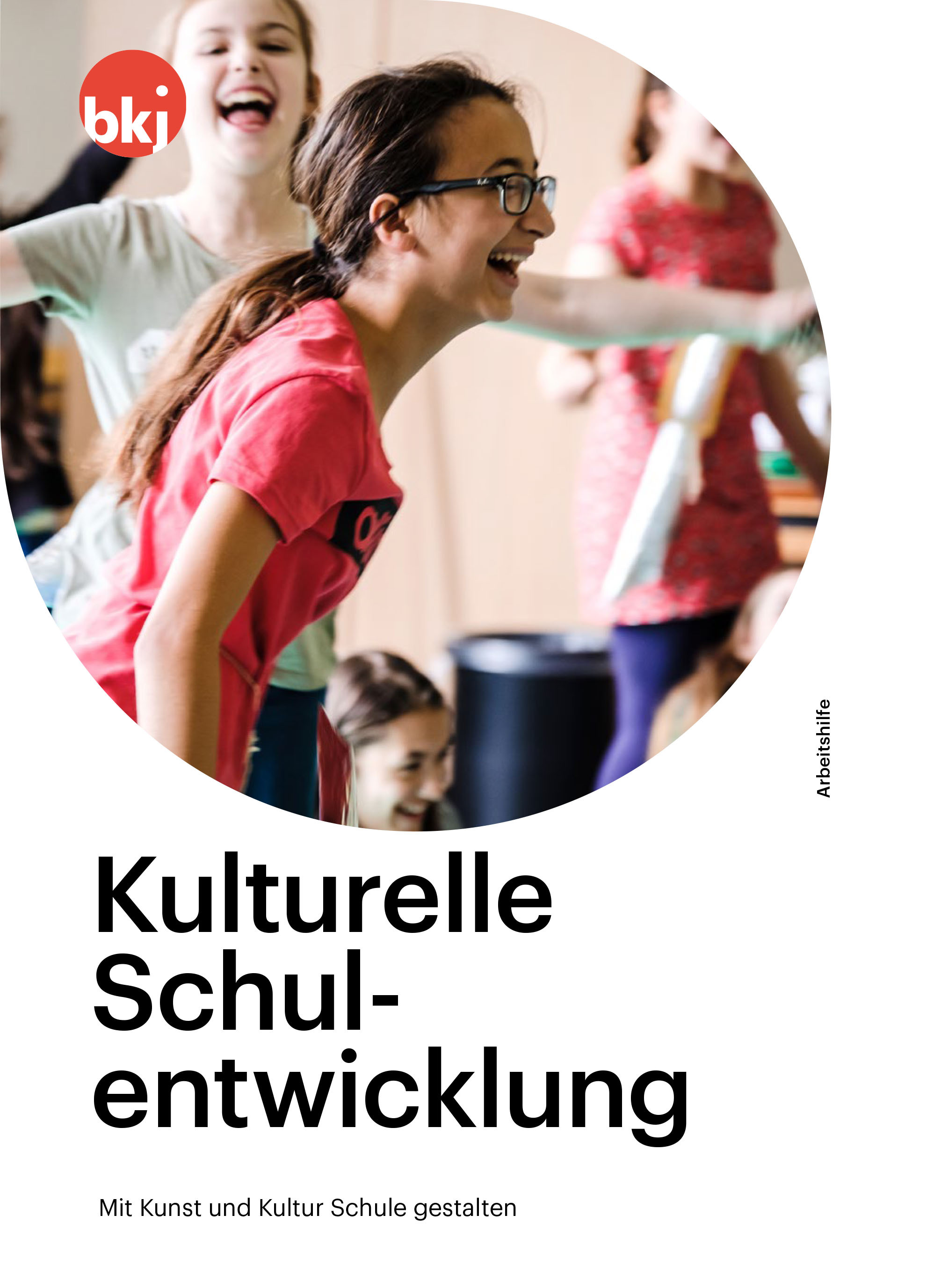 Titelbild der Arbeitshilfe Kulturelle Schulentwicklung der BKJ Titelbild der Arbeitshilfe Kulturelle Schulentwicklung der BKJ