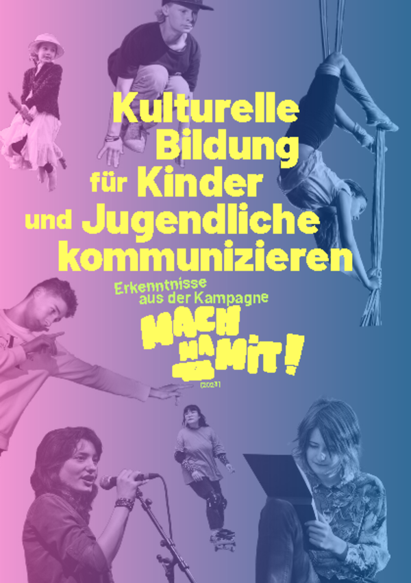 Titelbild der BKJ-Broschüre „Kulturelle Bildung für Kinder und Jugendliche kommunizieren. Erkenntnisse aus der Kampagne ‚Machmamit! – Finde, was deins ist‘ 2023“